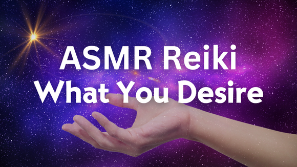 ASMR Reiki For What You Desire